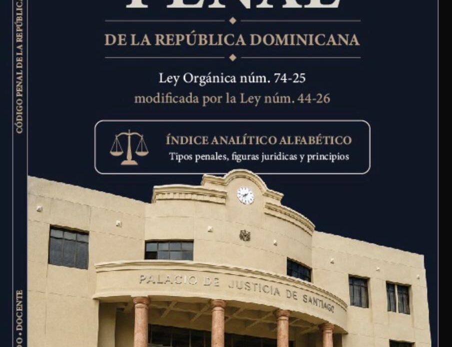 República Dominicana Lanza Nueva Edición del Código Penal, Sustituyendo la Ley de 1884